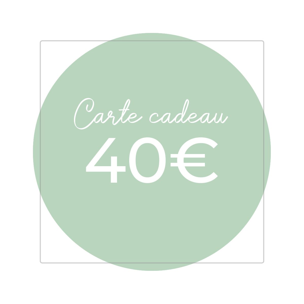 Carte cadeau 40€ - Version numérique